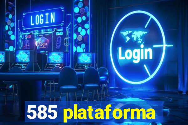 585 plataforma